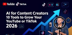 AI for Content Creators: 10 Tools to Grow Your YouTube or TikTok (2026) 